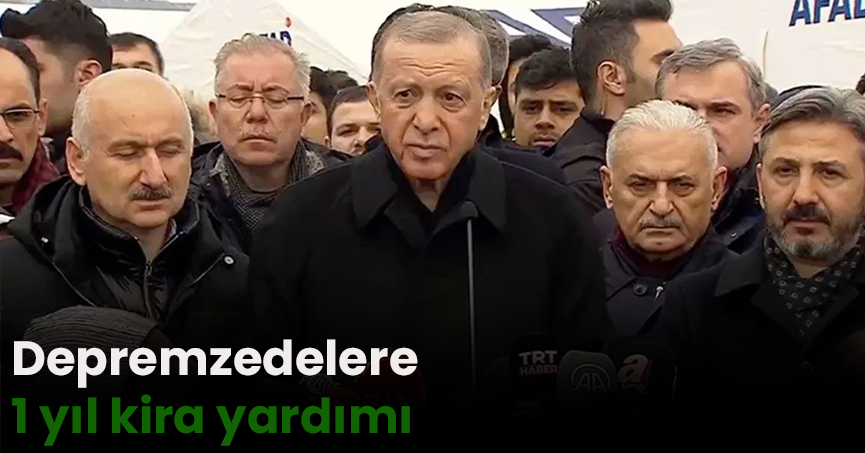 Depremzedelere 1 yıl kira yardımı yapılacak