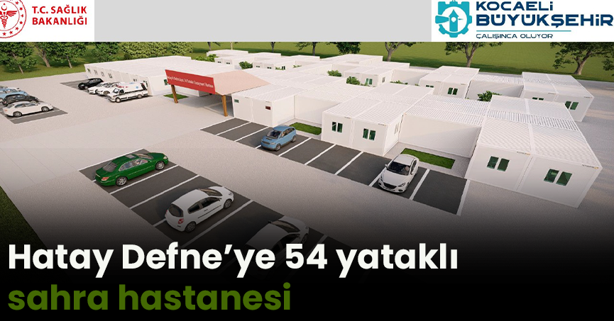 Hatay Defne’ye 54 yataklı sahra hastanesi