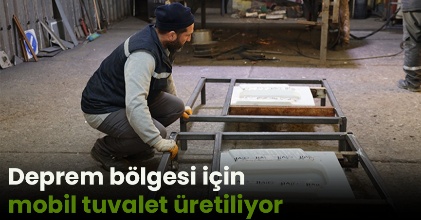 Deprem bölgesi için mobil tuvalet üretiliyor