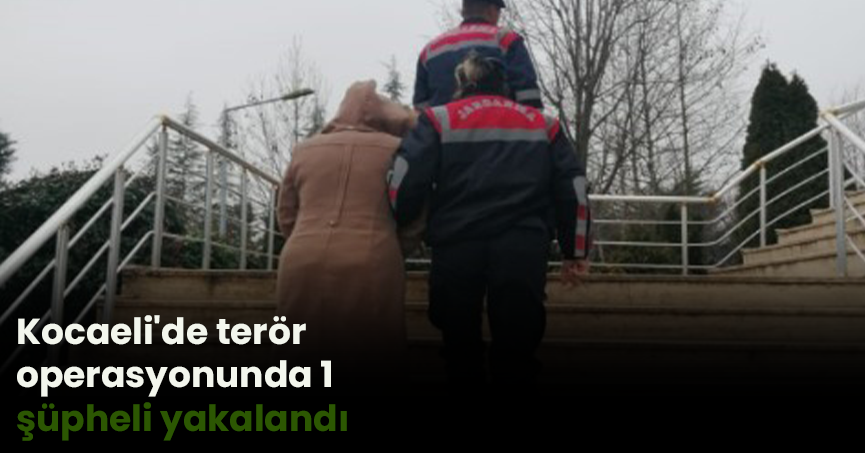 Kocaeli'de terör operasyonunda 1 şüpheli yakalandı