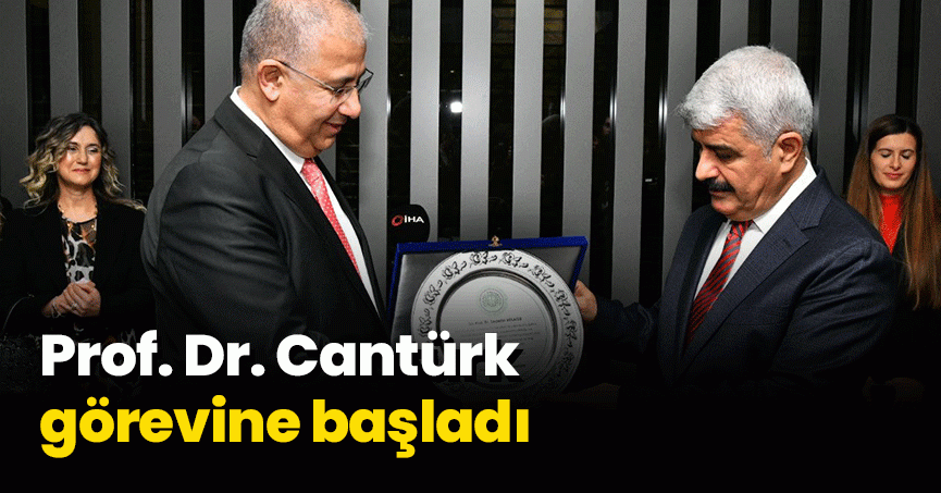 Prof. Dr. Cantürk görevine başladı