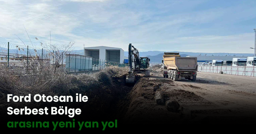 Ford Otosan ile Serbest Bölge arasına yeni yan yol