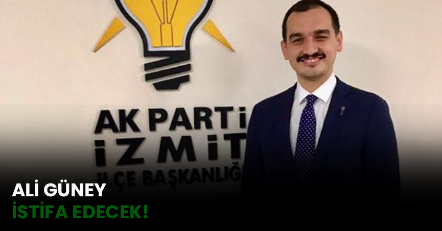 ALİ GÜNEY İSTİFA EDECEK!