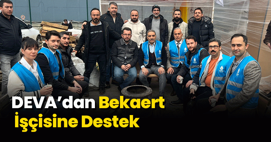 DEVA’dan Bekaert İşçisine Destek