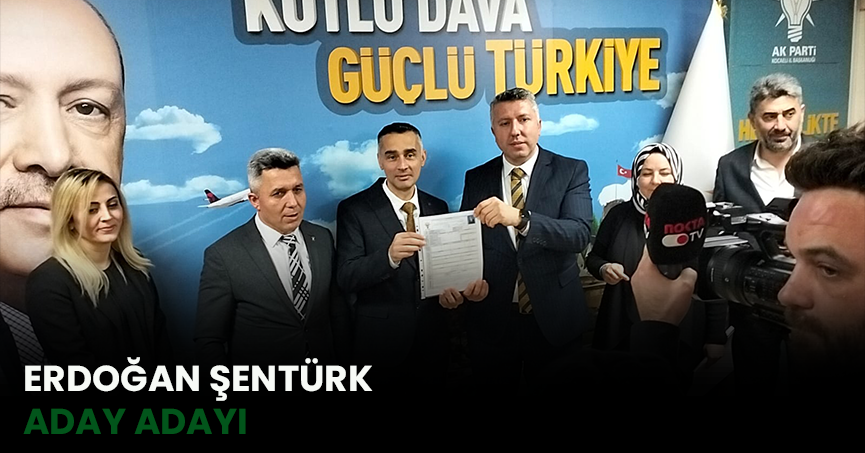 ERDOĞAN ŞENTÜRK ADAY ADAYI