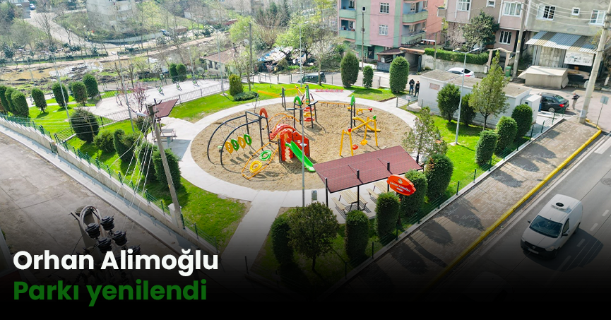Orhan Alimoğlu Parkı yenilendi