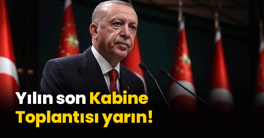 Yılın son Kabine Toplantısı yarın! Erdoğan yeni müjdeyi açıklayacak