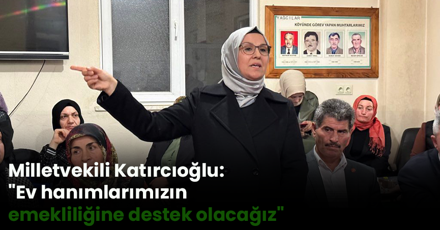 Milletvekili Katırcıoğlu: 