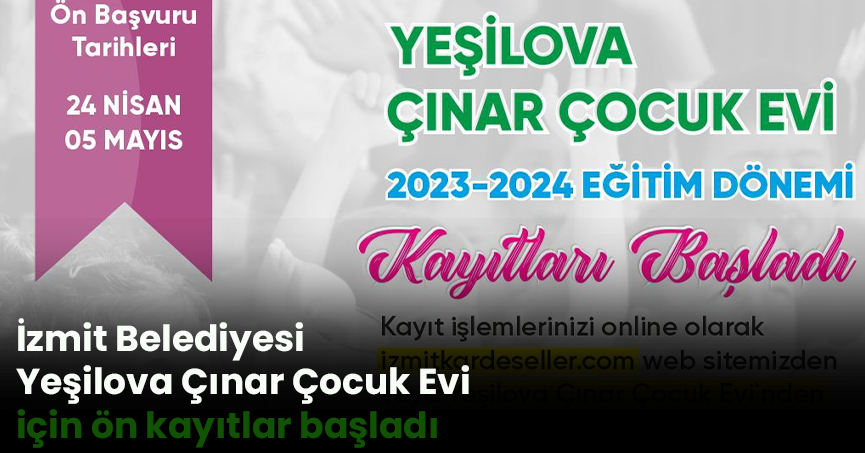 İzmit Belediyesi Yeşilova Çınar Çocuk Evi için ön kayıtlar başladı