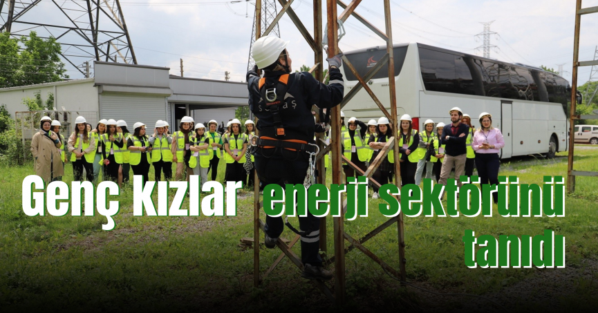 Genç kızlar enerji sektörünü tanıdı