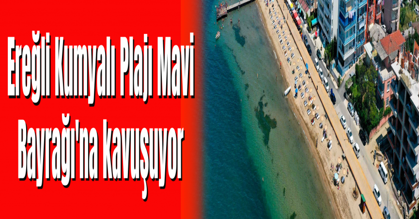 Ereğli Kumyalı Plajı Mavi Bayrağı'na kavuşuyor
