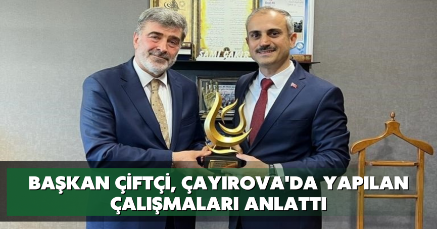 Başkan Çiftçi, Çayırova'da yapılan çalışmaları anlattı
