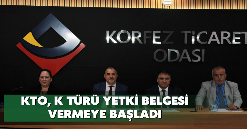 KTO, K Türü Yetki Belgesi vermeye başladı