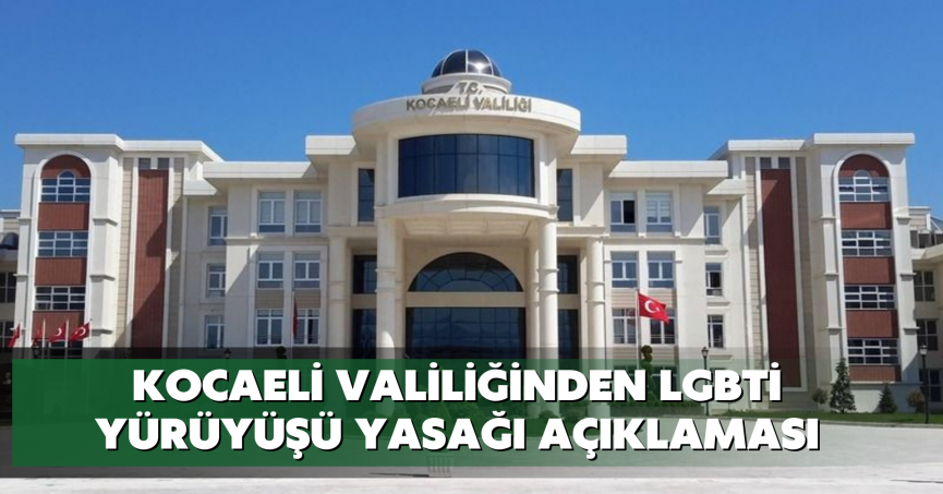 Kocaeli Valiliğinden LGBTİ yürüyüşü yasağı açıklaması