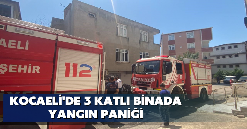 Kocaeli'de 3 katlı binada yangın paniği