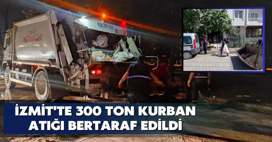 İzmit'te 300 ton kurban atığı bertaraf edildi