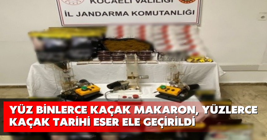 Yüz binlerce kaçak makaron, yüzlerce kaçak tarihi eser ele geçirildi