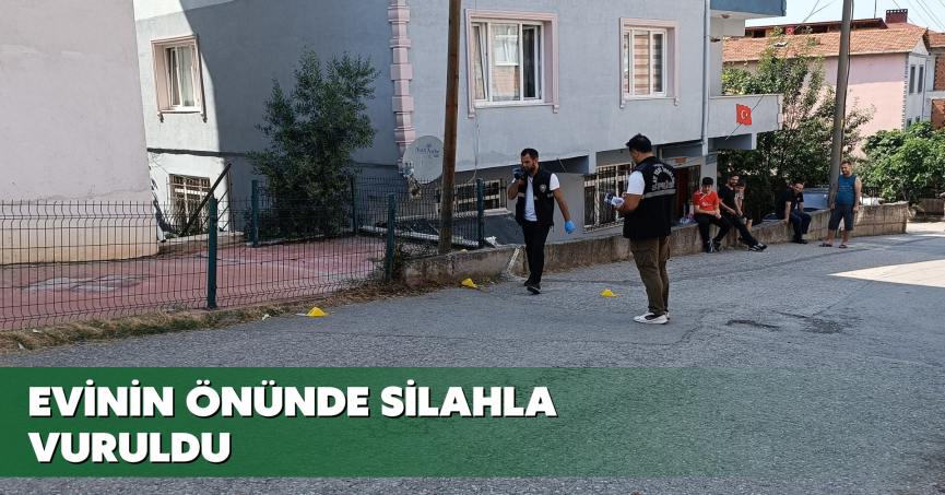 Evinin önünde silahla vuruldu