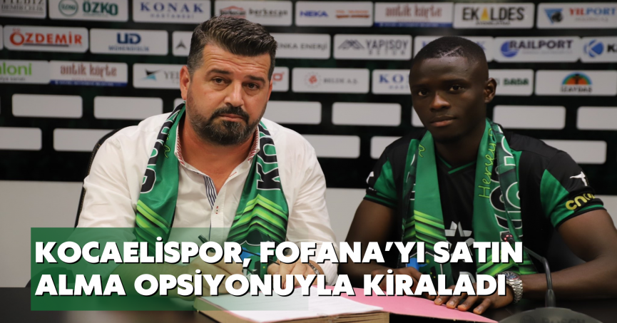 Kocaelispor, Fofana’yı satın alma opsiyonuyla kiraladı