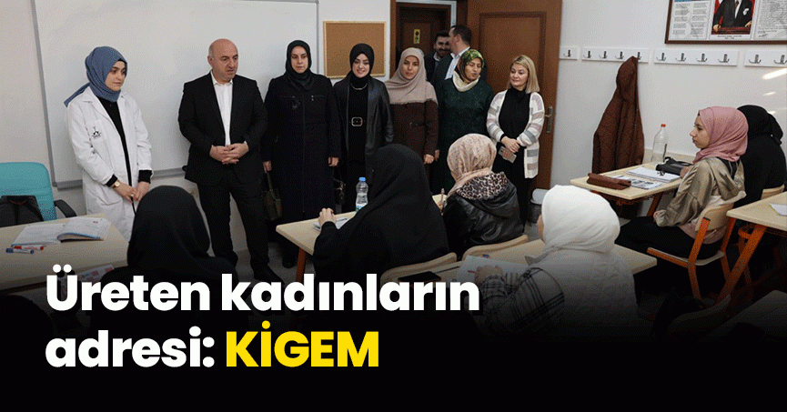 Üreten kadınların adresi: KİGEM