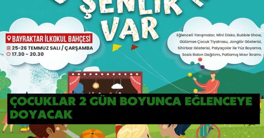 Çocuklar 2 gün boyunca eğlenceye doyacak