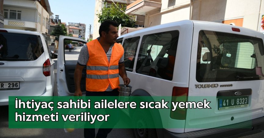 İhtiyaç sahibi ailelere sıcak yemek hizmeti veriliyor