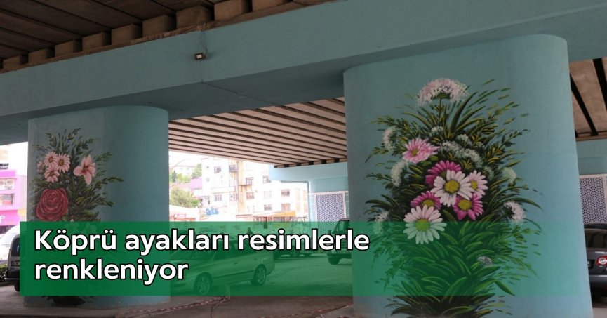 Köprü ayakları resimlerle renkleniyor