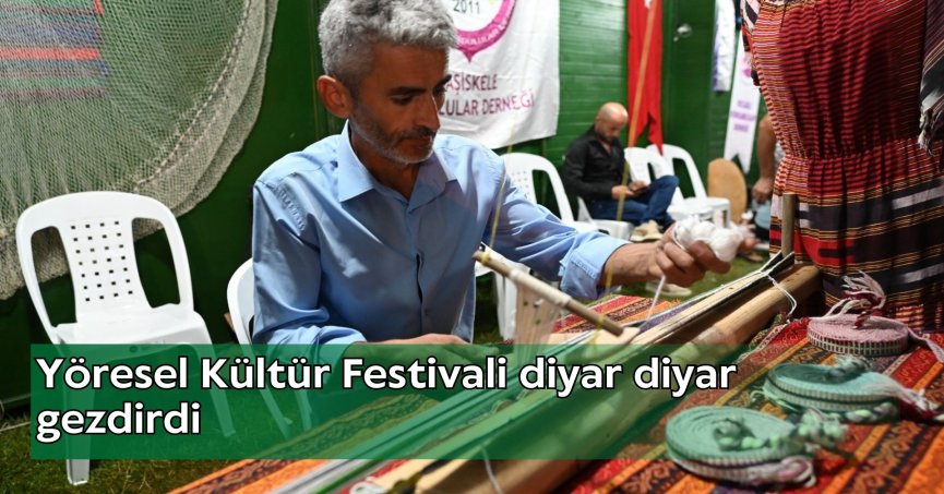 Yöresel Kültür Festivali diyar diyar gezdirdi