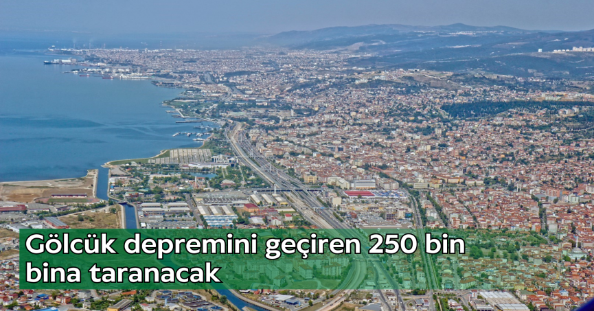 Gölcük depremini geçiren 250 bin bina taranacak
