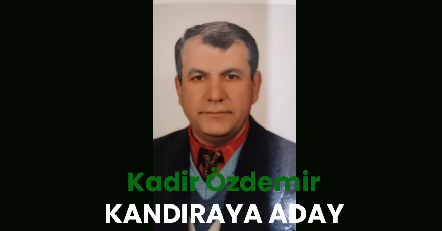 Kadir Özdemir Kandıraya aday