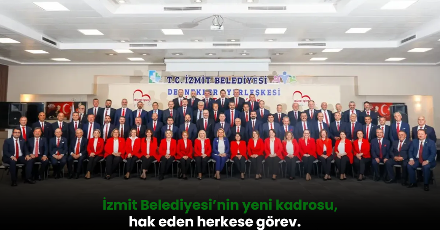 İzmit Belediyesi’nin yeni kadrosu, hak eden herkese görev.