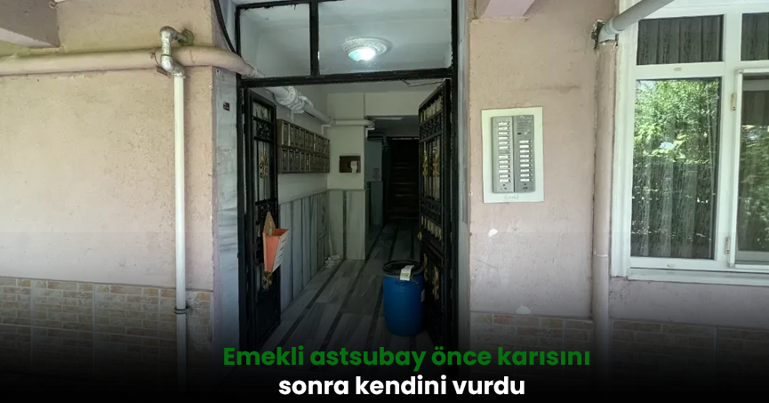 Emekli astsubay önce karısını sonra kendini vurdu