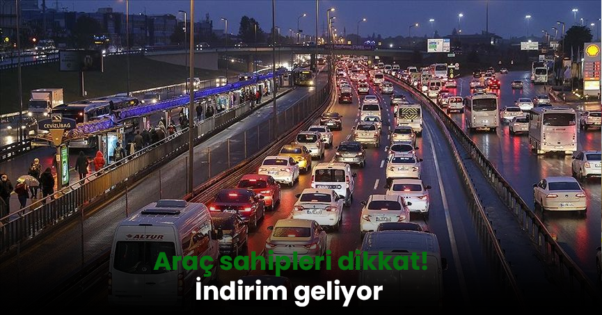 Araç sahipleri dikkat! İndirim geliyor