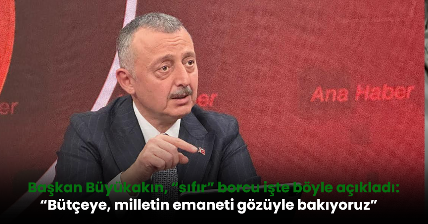 Başkan Büyükakın, “sıfır” borcu işte böyle açıkladı: “Bütçeye, milletin emaneti gözüyle bakıyoruz”