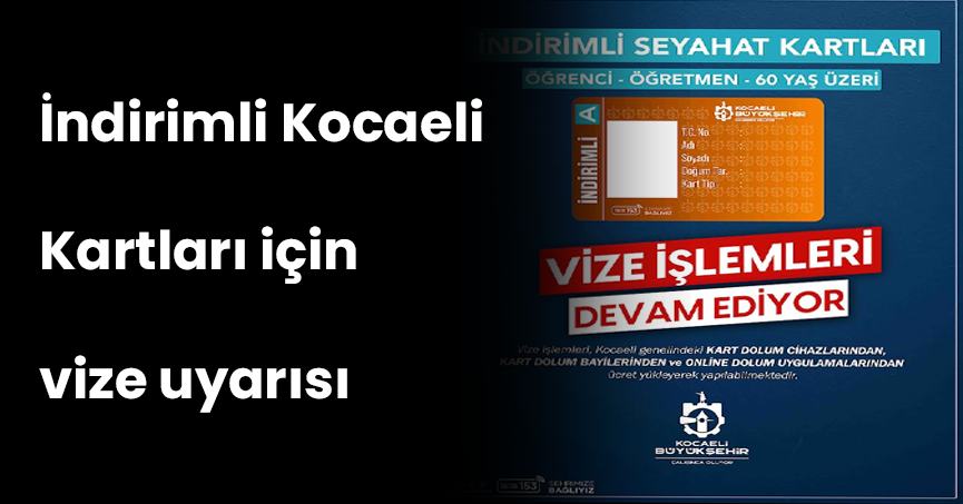 İndirimli Kocaeli Kartları için vize uyarısı