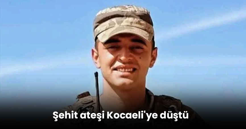 Şehit ateşi Kocaeli'ye düştü