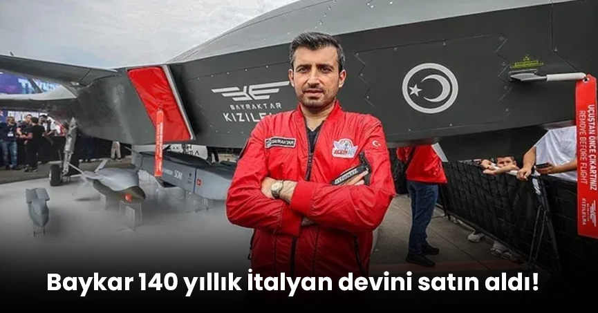 Baykar 140 yıllık İtalyan devini satın aldı!