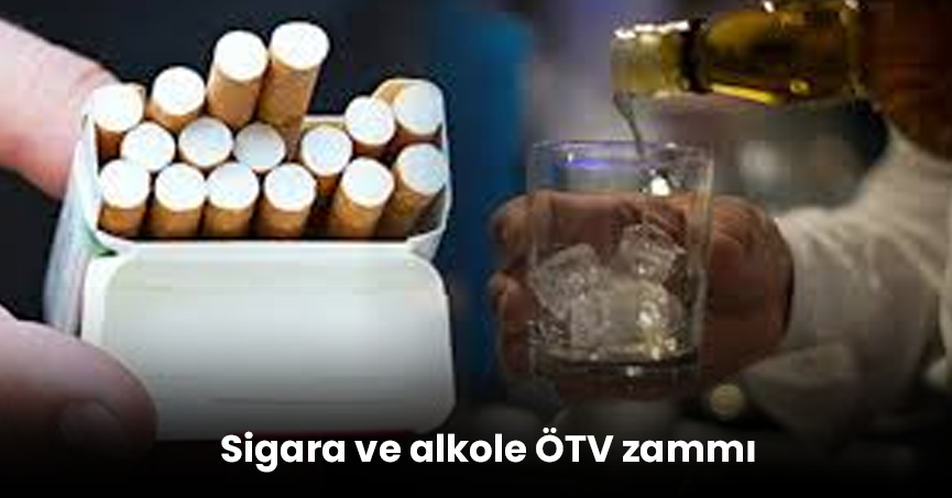 Sigara ve alkole ÖTV zammı
