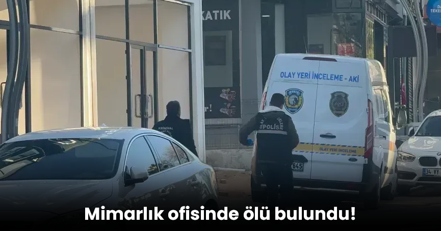 Mimarlık ofisinde ölü bulundu!