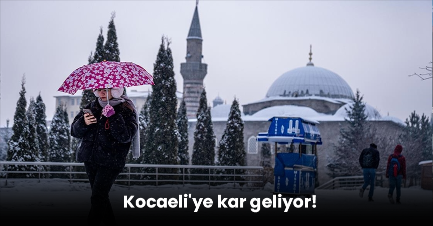 Kocaeli'ye kar geliyor!