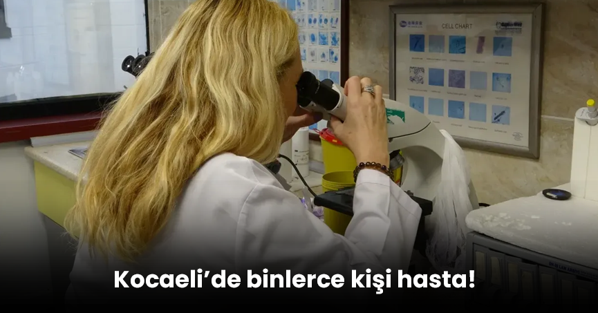 Kocaeli’de binlerce kişi hasta!  