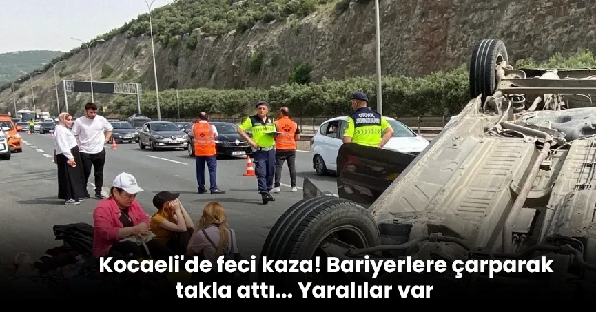 Kocaeli'de feci kaza! Bariyerlere çarparak takla attı... Yaralılar var