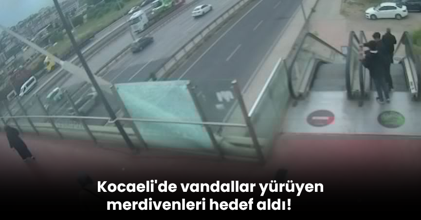 Kocaeli'de vandallar yürüyen merdivenleri hedef aldı!