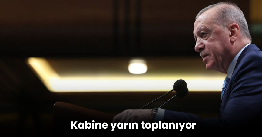 Kabine yarın toplanıyor