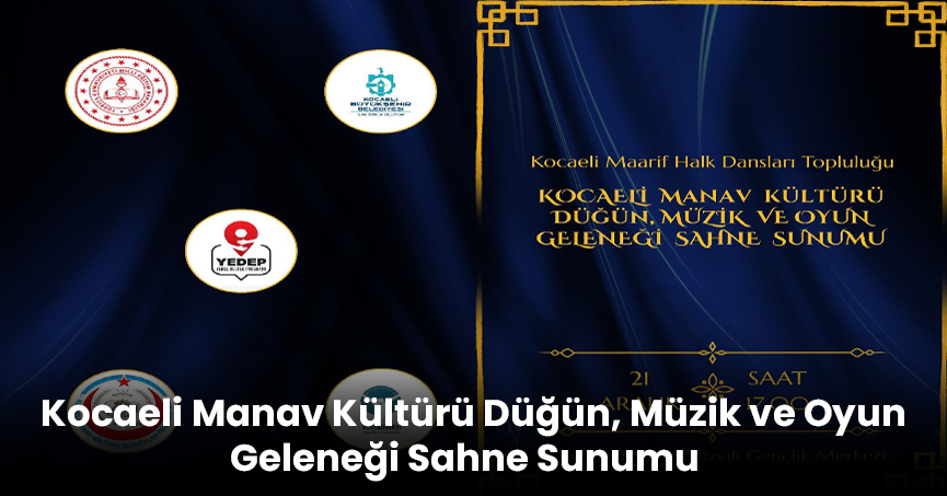Kocaeli Manav Kültürü Düğün, Müzik ve Oyun Geleneği Sahne Sunumu