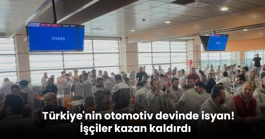 Türkiye'nin otomotiv devinde isyan! İşçiler kazan kaldırdı
