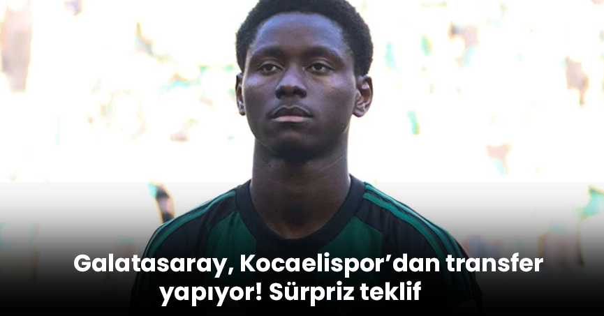Galatasaray, Kocaelispor’dan transfer yapıyor! Sürpriz teklif