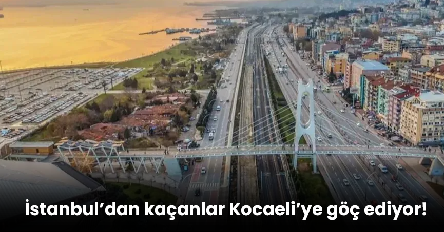 İstanbul’dan kaçanlar Kocaeli’ye göç ediyor!
