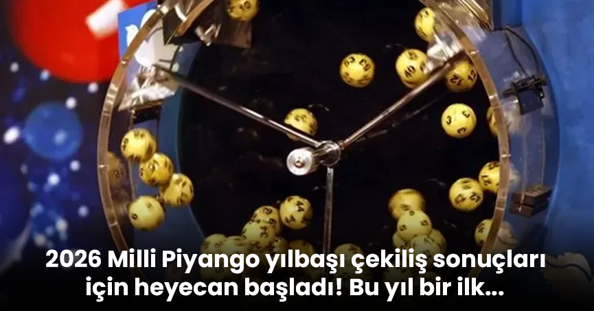 2026 Milli Piyango yılbaşı çekiliş sonuçları için heyecan başladı! Bu yıl bir ilk...