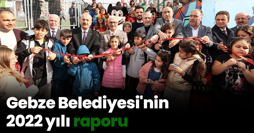 Gebze Belediyesi'nin 2022 yılı raporu